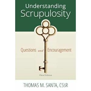 Understanding Scrupulosity: 3rd Edition of Questions and Encouragement, Paperback - Thomas Santa imagine