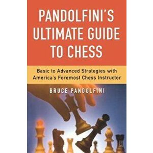 Pandolfini's Ultimate Guide to Chess, Paperback - Bruce Pandolfini imagine