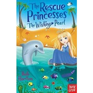 Rescue Princesses: The Wishing Pearl, Paperback - Paula Harrison imagine