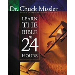 Learn the Bible in 24 Hours, Paperback - Chuck Missler imagine