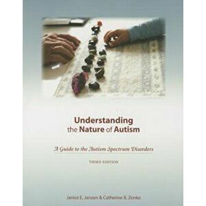 Understanding the Nature of Autism: A Guide to the Autism Spectrum Disorders 'With CDROM', Paperback - Janice E. Janzen imagine