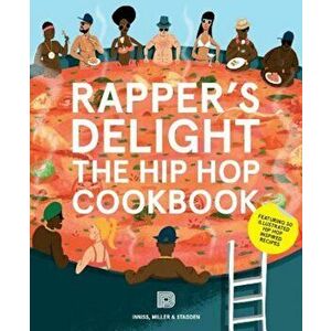Rapper's Delight: The Hip Hop Cookbook, Paperback - Joseph Inniss imagine