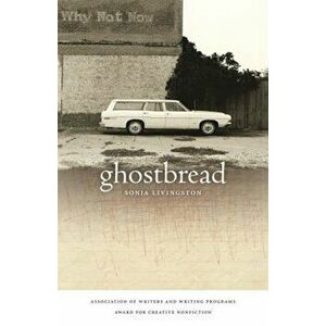 Ghostbread, Paperback - Sonja Livingston imagine