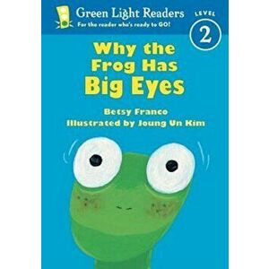 Why the Frog Has Big Eyes, Paperback - Betsy Franco imagine
