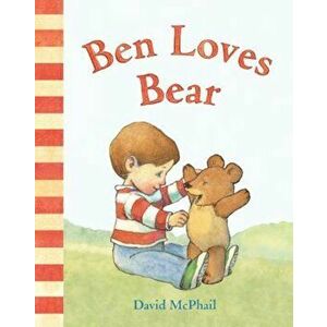 Ben Loves Bear, Hardcover - David McPhail imagine