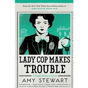 Lady Cop Makes Trouble, Paperback - Amy Stewart imagine