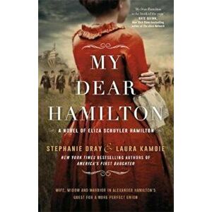 My Dear Hamilton, Paperback - Stephanie Dray imagine