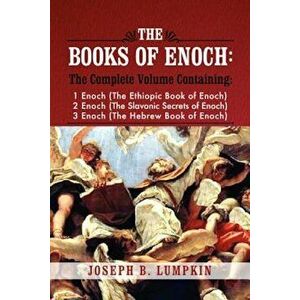 The Books of Enoch: A Complete Volume Containing 1 Enoch (the Ethiopic Book of Enoch), 2 Enoch (the Slavonic Secrets of Enoch), and 3 Enoc, Paperback imagine