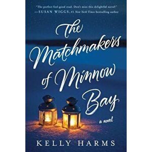 The Matchmakers of Minnow Bay, Paperback - Kelly Harms imagine