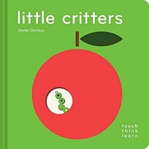 Touchthinklearn: Little Critters, Hardcover - Xavier Deneux imagine