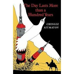 The Day Lasts More Than a Hundred Years, Paperback - Chingiz Aitmatov imagine