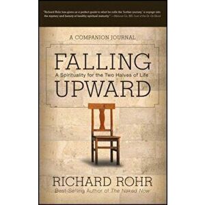 Falling Upward: A Spirituality for the Two Halves of Life -- A Companion Journal, Paperback - Richard Rohr imagine