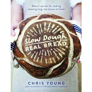 Slow Dough: Real Bread, Hardcover - Chris Young imagine