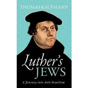 Luther's Jews, Hardcover - Thomas Kaufmann imagine