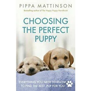 Choosing the Perfect Puppy, Hardcover - Pippa Mattinson imagine
