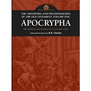 The Apocrypha and Pseudephigrapha of the Old Testament, Volume One: Apocrypha, Paperback - R. H. Charles imagine
