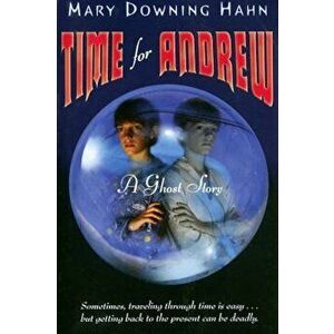 Time for Andrew: A Ghost Story, Paperback - Mary Downing Hahn imagine