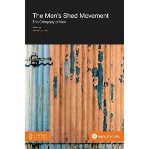 The Men's Shed Movement: The Company of Men, Paperback - Barry Golding imagine