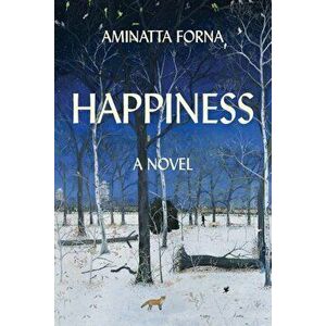 Happiness, Hardcover - Aminatta Forna imagine