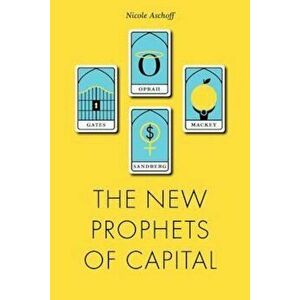 New Prophets of Capital, Paperback - Nicole Aschoff imagine