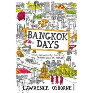 Bangkok Days, Paperback - Lawrence Osborne imagine