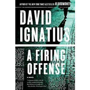 A Firing Offense, Paperback - David Ignatius imagine
