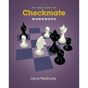 My First Book of Checkmate Workbook, Paperback - David Macenulty imagine