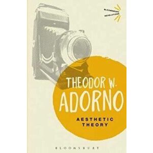 Aesthetic Theory, Paperback - Theodor W Adorno imagine