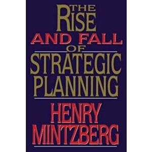 Rise and Fall of Strategic Planning, Paperback - Henry Mintzberg imagine