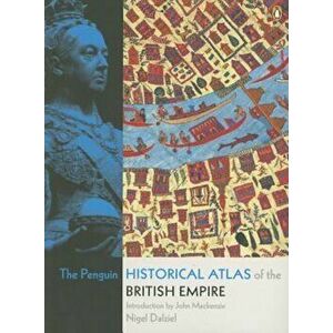 The Penguin Historical Atlas of the British Empire, Paperback - Nigel Dalziel imagine