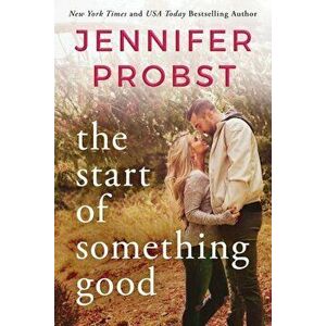 The Start of Something Good, Paperback - Jennifer Probst imagine