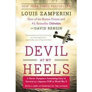 Devil at My Heels: A Heroic Olympian's Astonishing Story of Survival as a Japanese POW in World War II, Paperback - Louis Zamperini imagine