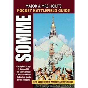 Major and Mrs Holt's Pocket Battlefield Guide to the Somme 1, Paperback - Tonie Holt imagine