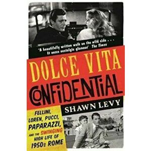 Dolce Vita Confidential, Paperback - Shawn Levy imagine
