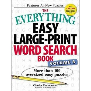 The Everything Easy Large-Print Word Search Book, Volume 8: More Than 100 Oversized Easy Puzzles, Paperback - Charles Timmerman imagine