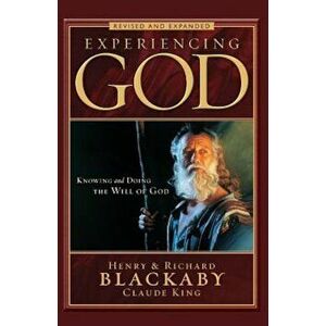 Experiencing God Revised and Expanded: Knowing and Doing the Will of God, Paperback - Henry Blackaby imagine