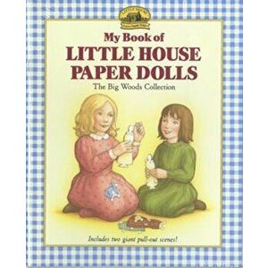 My Book of Little House Paper Dolls, Paperback - Laura Ingalls Wilder imagine