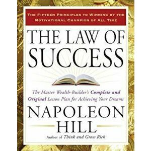 The Law of Success: The Master Wealth-Builder's Complete and Original Lesson Plan Forachieving Your Dreams, Paperback - Napoleon Hill imagine