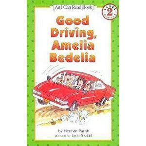 Good Driving, Amelia Bedelia, Paperback - Herman Parish imagine