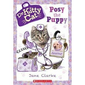 Posy the Puppy (Dr. Kittycat '1), Paperback - Jane Clarke imagine
