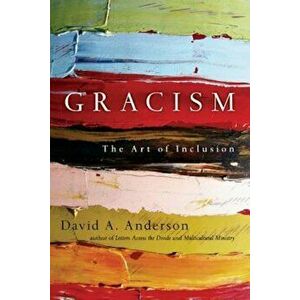 Gracism: The Art of Inclusion, Paperback - Dr David a. Anderson imagine