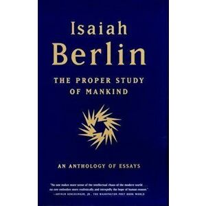 The Proper Study of Mankind: An Anthology of Essays, Paperback - Isaiah Berlin imagine