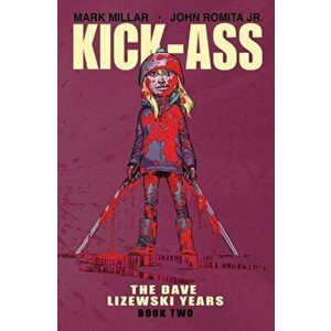 Kick-Ass: The Dave Lizewski Years Book Two, Paperback - Mark Millar imagine