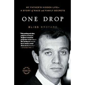 One Drop: My Father's Hidden Life--A Story of Race and Family Secrets, Paperback - Bliss Broyard imagine