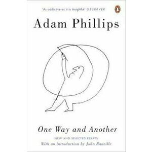 One Way and Another, Paperback - Adam Phillips imagine