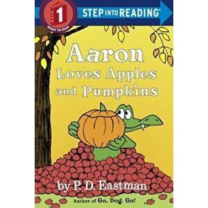 Aaron Loves Apples and Pumpkins, Paperback - P. D. Eastman imagine
