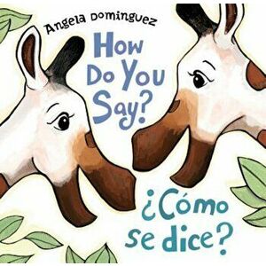 How Do You Say' / Como Se Dice', Hardcover - Angela Dominguez imagine