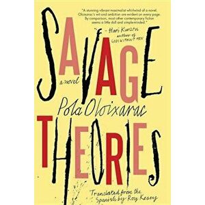 Savage Theories, Paperback - Pola Oloixarac imagine