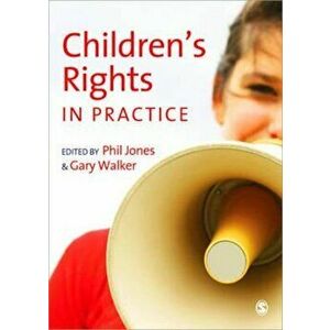 Children's Rights in Practice, Paperback - Phil Jones imagine