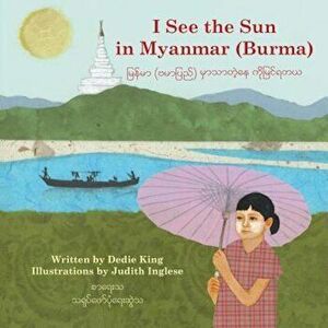 I See the Sun in Myanmar (Burma), Paperback - Dedie King imagine